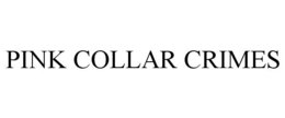 PINK COLLAR CRIMES trademark