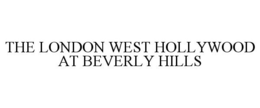 THE LONDON WEST HOLLYWOOD AT BEVERLY HILLS trademark