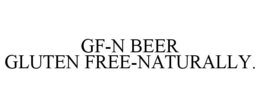 GF-N BEER GLUTEN FREE-NATURALLY. trademark