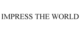 IMPRESS THE WORLD trademark