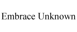 EMBRACE UNKNOWN trademark