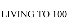 LIVING TO 100 trademark