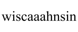 WISCAAAHNSIN trademark