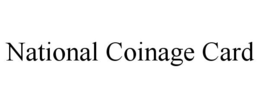 NATIONAL COINAGE CARD trademark