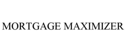 MORTGAGE MAXIMIZER trademark