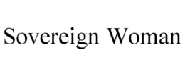 SOVEREIGN WOMAN trademark