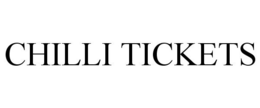 CHILLI TICKETS trademark