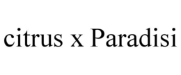 CITRUS X PARADISI trademark