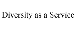 DIVERSITY AS A SERVICE trademark