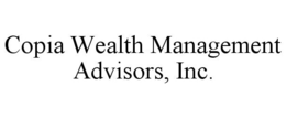 COPIA WEALTH MANAGEMENT ADVISORS, INC. trademark