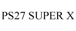 PS27 SUPER X trademark