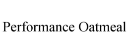 PERFORMANCE OATMEAL trademark