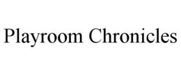 PLAYROOM CHRONICLES trademark