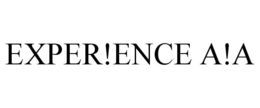 EXPER!ENCE A!A trademark