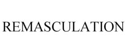 REMASCULATION trademark