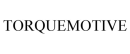 TORQUEMOTIVE trademark