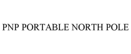 PNP PORTABLE NORTH POLE trademark