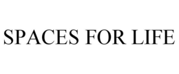 SPACES FOR LIFE trademark