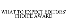 WHAT TO EXPECT EDITORS' CHOICE AWARD trademark