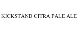 KICKSTAND CITRA PALE ALE trademark