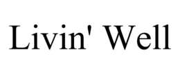 LIVIN' WELL trademark