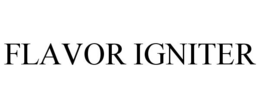 FLAVOR IGNITER trademark