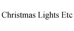 CHRISTMAS LIGHTS ETC trademark