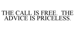 THE CALL IS FREE. THE ADVICE IS PRICELESS. trademark
