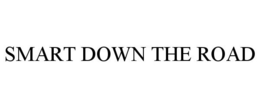 SMART DOWN THE ROAD trademark