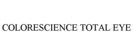 COLORESCIENCE TOTAL EYE trademark
