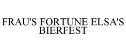 FRAU'S FORTUNE ELSA'S BIERFEST trademark