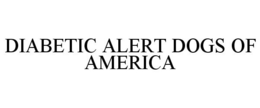 DIABETIC ALERT DOGS OF AMERICA trademark