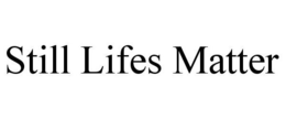 STILL LIFES MATTER trademark