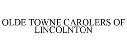 OLDE TOWNE CAROLERS OF LINCOLNTON trademark