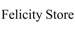 FELICITY STORE trademark