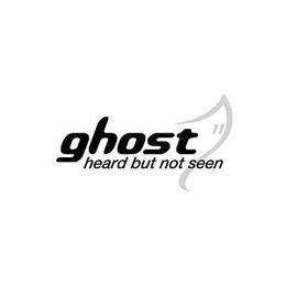 GHOST HEARD BUT NOT SEEN trademark