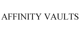 AFFINITY VAULTS trademark