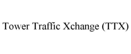 TOWER TRAFFIC XCHANGE (TTX) trademark