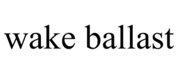 WAKE BALLAST trademark
