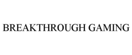 BREAKTHROUGH GAMING trademark