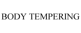BODY TEMPERING trademark