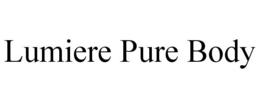 LUMIERE PURE BODY trademark