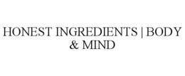 HONEST INGREDIENTS | BODY & MIND trademark