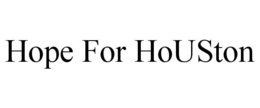 HOPE FOR HOUSTON trademark