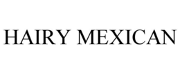 HAIRY MEXICAN trademark