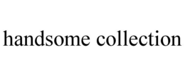 HANDSOME COLLECTION trademark