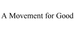 A MOVEMENT FOR GOOD trademark
