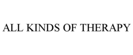 ALL KINDS OF THERAPY trademark