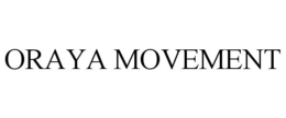 ORAYA MOVEMENT trademark