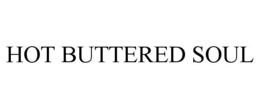 HOT BUTTERED SOUL trademark